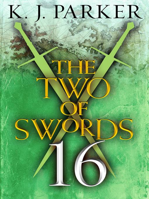 Title details for The Two of Swords, Part 16 by K. J. Parker - Available